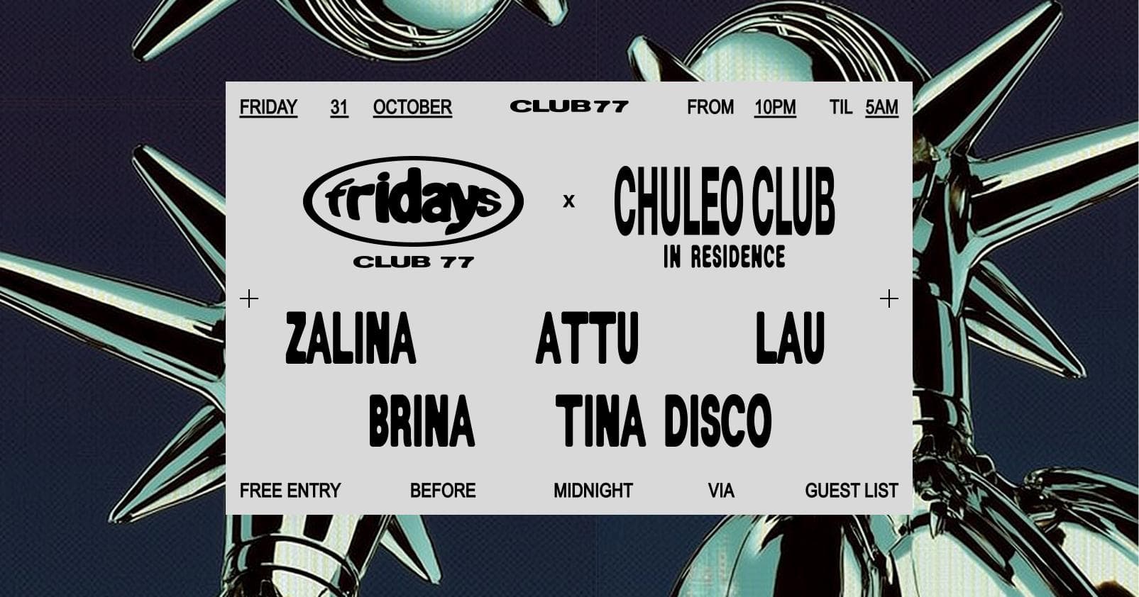 Fridays at 77 x Chuleo Club: Zalina, Tina Disco, Attu, Lau, Brina