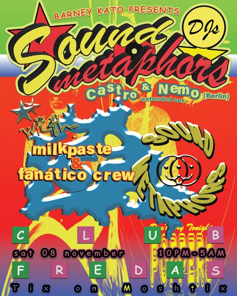 Sound Metaphors (Ger) + Milkpaste + Fanático Crew presented by Barney Kato