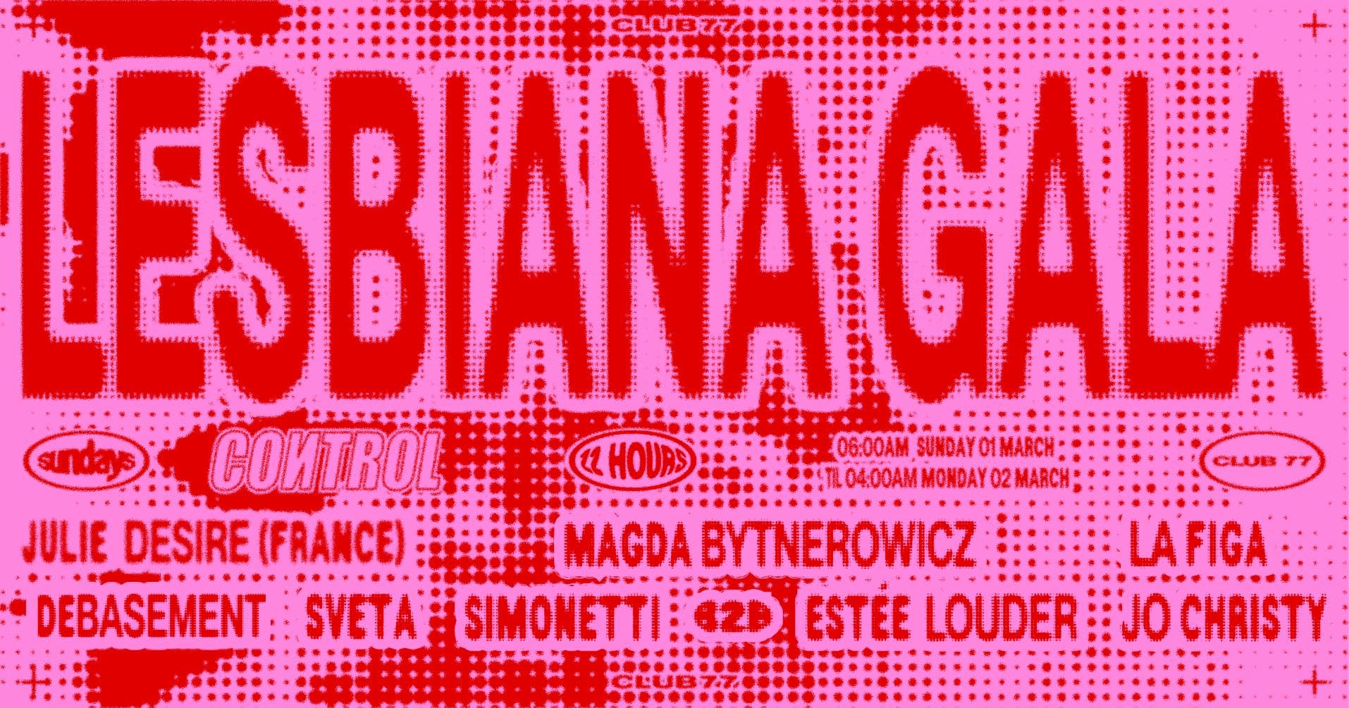 Sundays at 77 x Control: Lesbiana Gala (22 Hour Party)